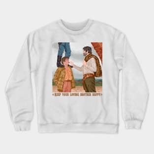 Keep your loving brother happy Crewneck Sweatshirt